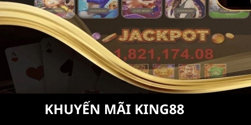 Một số khuyến mãi King88 mới nhất